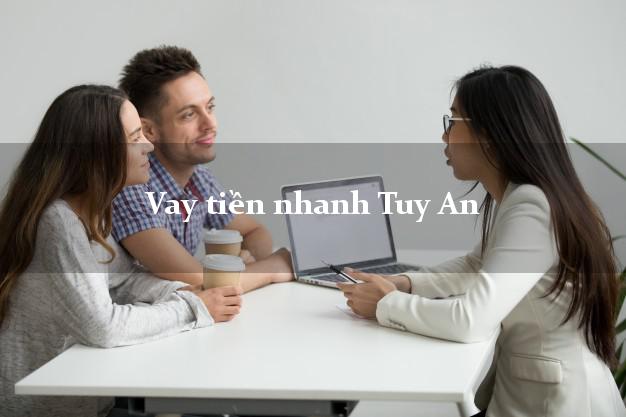 Vay tiền nhanh Tuy An Phú Yên
