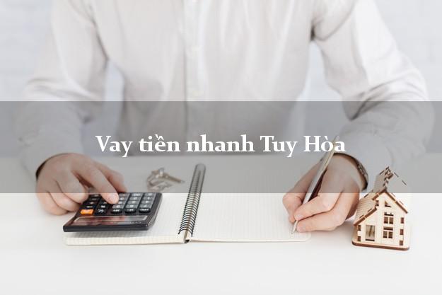 Vay tiền nhanh Tuy Hòa Phú Yên
