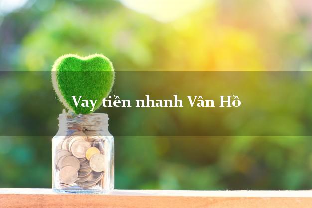 Vay tiền nhanh Vân Hồ Sơn La