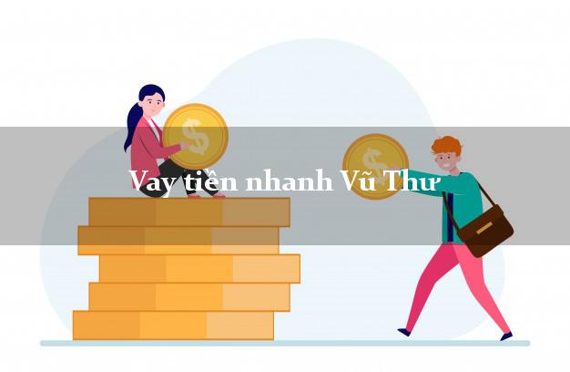 Vay tiền nhanh Vũ Thư Thái Bình