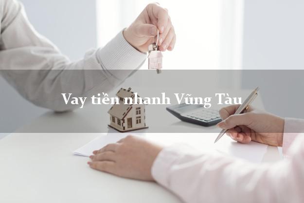Vay tiền nhanh Vũng Tàu Bà Rịa Vũng Tàu