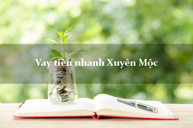 Vay tiền nhanh Xuyên Mộc Bà Rịa Vũng Tàu