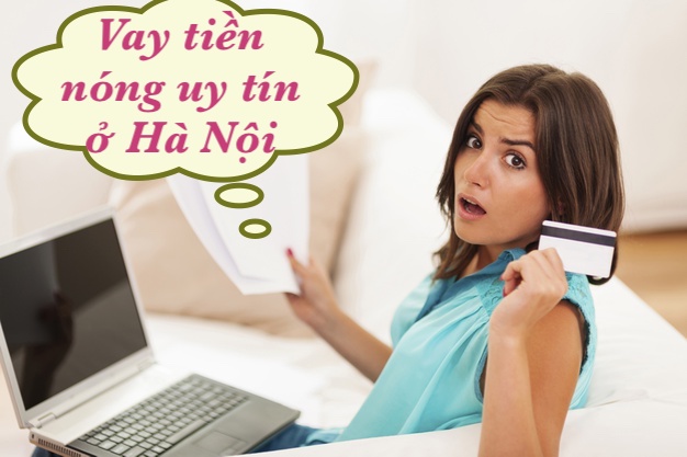 Địa chỉ vay tiền nóng ở Hà Nội Địa chỉ vay tiền nóng ở Hà Nội