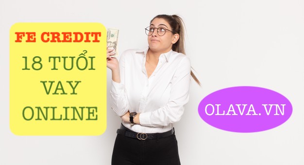 18 tuổi vay tiền fe credit