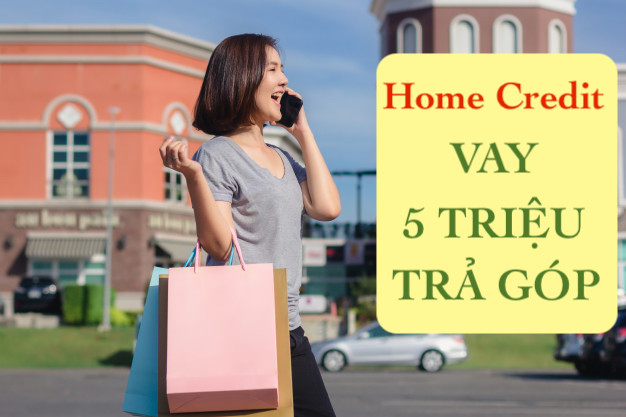 Vay 5 triệu Home credit
