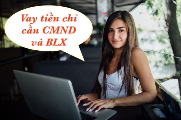 Vay tiền chỉ cần CMND và bằng lái xe Vay tiền chỉ cần CMND và bằng lái xe