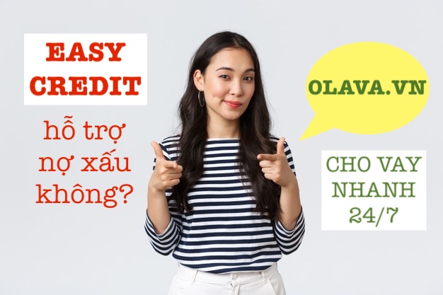 EASY credit hỗ trợ nợ xấu không?