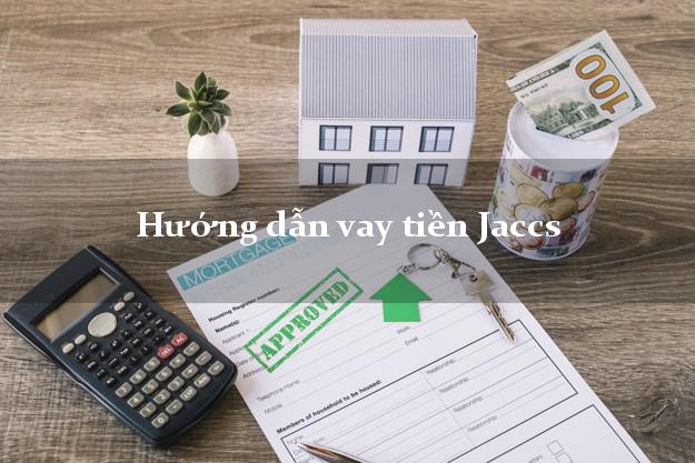 Hướng dẫn vay tiền Jaccs trực tuyến